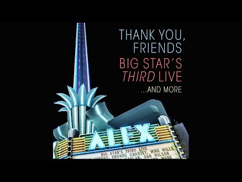 "When My Baby's Beside Me" From "Thank You Friends: Big Star's THIRD Live...And More"
