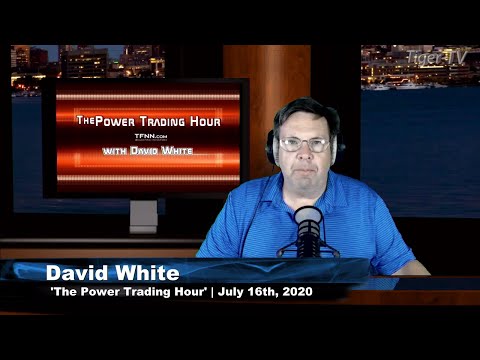 July 16th, Power Trading Hour with David White on TFNN - 2020