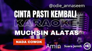 Download lagu KARAOKE CINTA PASTI KEMBALI MUCHSIN ALATAS [Nada Cowok Am] mp3