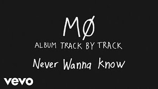MØ - Never Wanna Know (Track by Track)