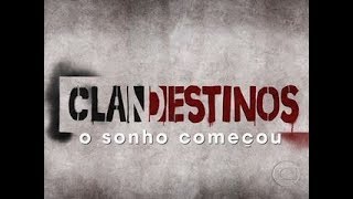 VINHETA DE ABERTURA | CLANDESTINOS - O SONHO COMEÇOU | REDE GLOBO | 2010