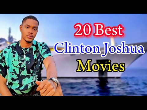 Clinton Joshua best 20 Movies that you need to watch