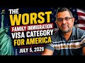 The Worst Family Immigration Visa Category For America July 5 2026