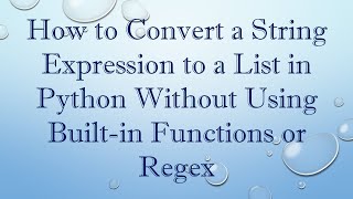 Download the video "How to Convert a String Expression to a List in Python Without Using Built-in Functions or Regex"
