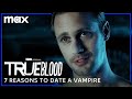 True Blood | Why You Should Date a Vampire | HBO Max