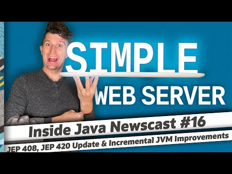 Simple Web Server, Incremental JVM Improvements & JEP 420 Update - Inside Java Newscast #16