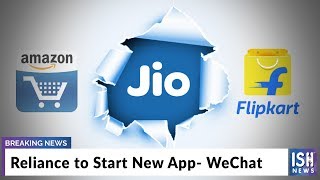 Reliance to Start New App- WeChat