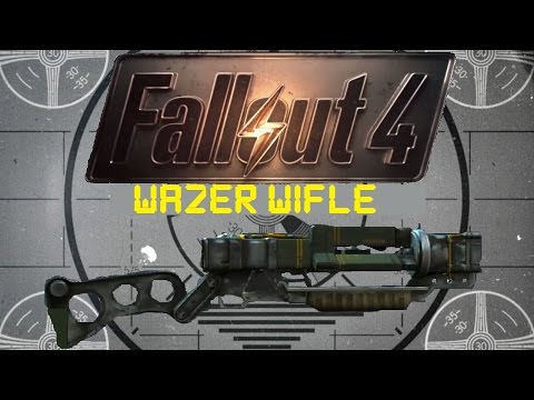 Fallout 4: Unique Weapons - Wazer Wifle