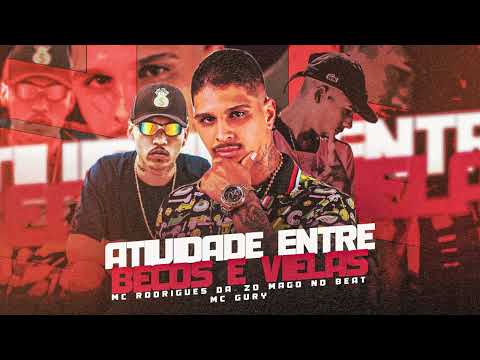 MC RODRIGUES DA ZO, MC GURY - ATIVIDAD ENTRE BECOS E VIELAS ( MAGO NO BEAT )