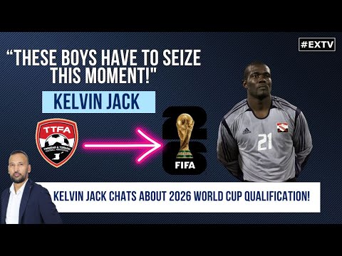 "These Boys Have to Seize This Moment" – Kelvin Jack on Trinidad & Tobago’s 2026 World Cup Dream 🇹🇹🔥