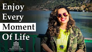 Enjoy Every Moment Of Life | Ms. Himani | Happiness Coach