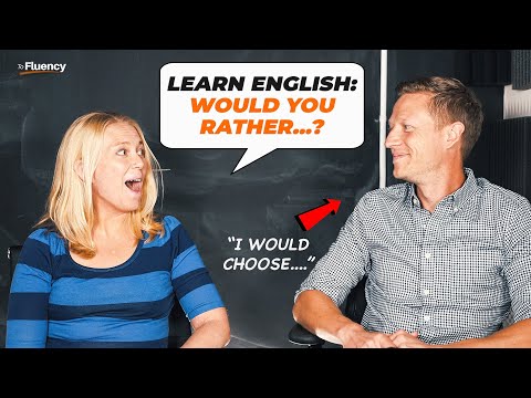 Advanced English Conversation: WOULD YOU RATHER...? 