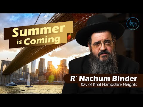 Summer is Coming | Rabbi Nachum Binder
