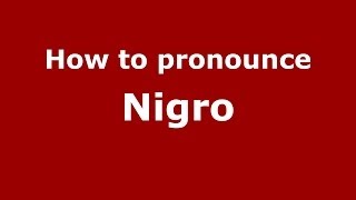 How to pronounce Nigro