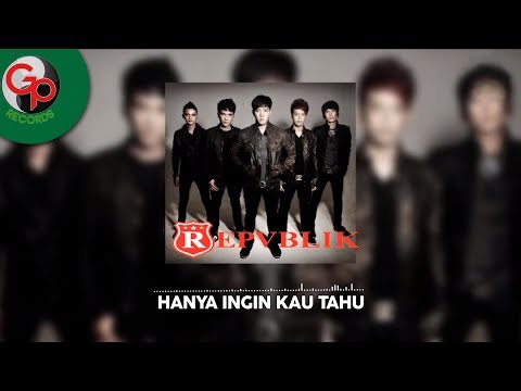 Repvblik - Hanya Ingin Kau Tahu (official Audio)