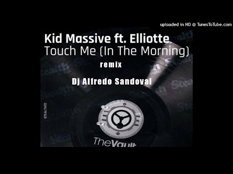 Kid Massive feat. Elliotte Williams N'Dure - Touch Me- (Remix) Dj Alfredo Sandoval