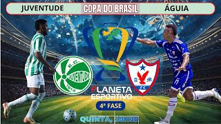AO VIVO JUVENTUDE 3x0 ÁGUIA | COPA DO BRASIL 4ª FASE - 19/03/2026
