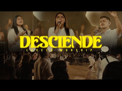 Desciende - Levels Worship (Video Oficial)