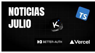 Noticias Julio: HTTP Query, Typescript 7, Better Auth se une a Vercel y mucho mas!