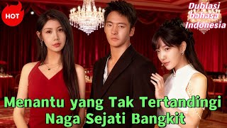 Download lagu Menantu yang Tak Tertandingi Naga Sejati Bang  #dramabox mp3