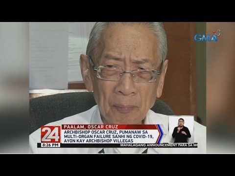 24 Oras: Archbishop Oscar Cruz, pumanaw sa multi-organ failure sanhi ng COVID-19, ayon kay...