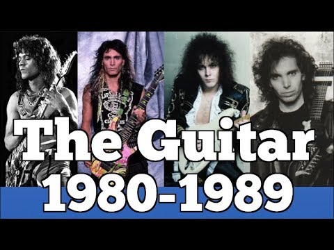 The Guitar 1980-1989 | Rock Guitar Heroes