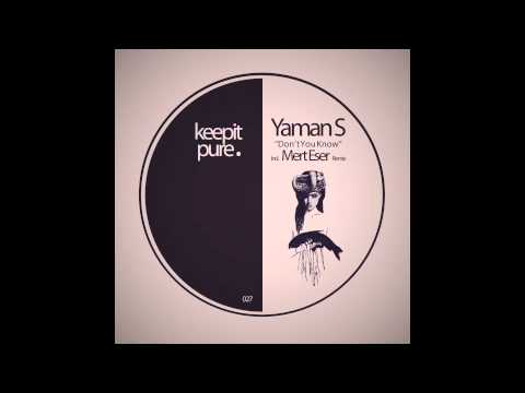 Yaman S - Don't You Know (Mert Eser Remix) // Preview