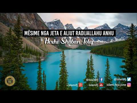 Mësime nga jeta e Aliut Radijallahu anhu {Hutbe} - Shaban Tolaj