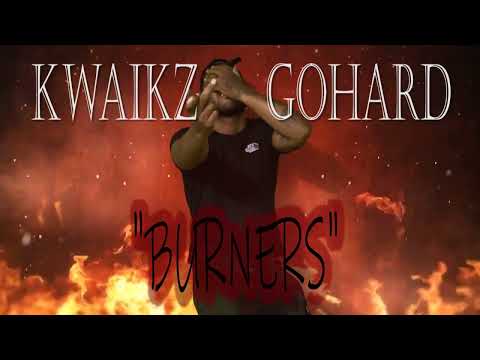 Kwaikz Gohard - "Burners"