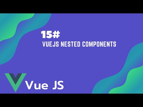 15 Vuejs Nested Components Vue Js Tutorial