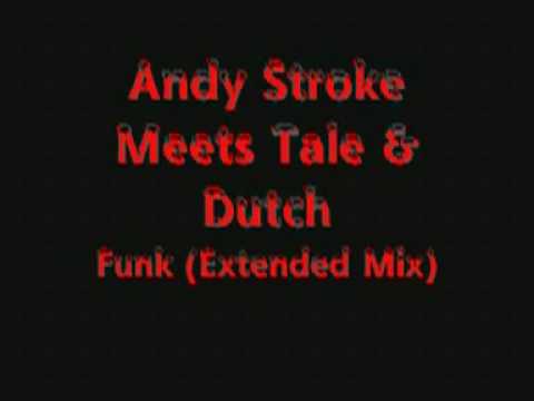 Andy Stroke Meets Tale & Dutch Funk Extended wmv