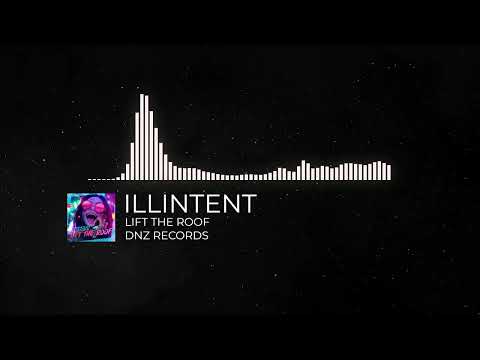 Illintent - Lift The Roof (DNZ RECORDS)