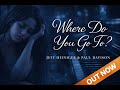 Where Do You Go To Jeff Heiniger Paul Davison Lyrics Video