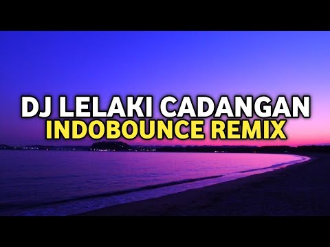 DJ Lelaki Cadangan Indo Bounce Remix prod sadface