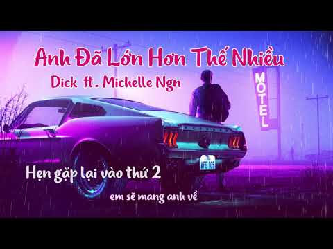 (Karaoke) ANH ĐÃ LỚN HƠN THẾ NHIỀU - Dick ft. Michelle Ngn ( Beat chuẩn )