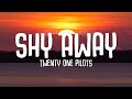 Twenty One Pilots - Shy Away (Lyrics)