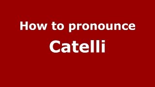 How to pronounce Catelli