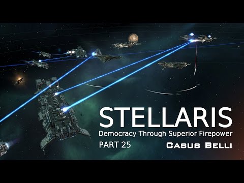 Stellaris - Democracy Through Superior Firepower. Part 25. Casus Belli.