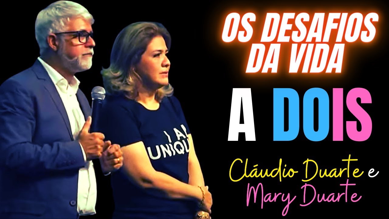 Pastor Cláudio Duarte e Pastora Mary Duarte, OS DESAFIOS DA VIDA A DOIS, CLÁUDIO DUARTE, MARY DUARTE