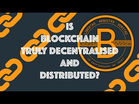 Is Blockchain Truly Decentralised and Distributed Blockchain Cryptocurrency Bitcoin Ethereum