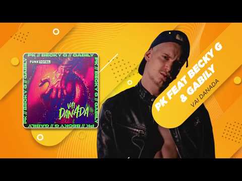 PK feat Becky G & Gabily | Vai Danada | MKZ Produções