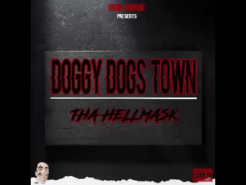 Its A Doggy Dogs Town -Tha Hellmask