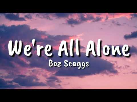 Boz Scaggs - We're All Alone (Lyrics)
