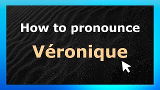 How to pronounce Véronique