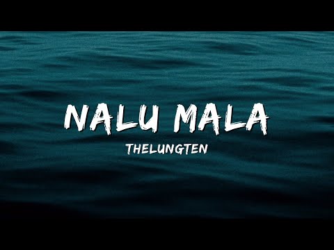 Nalu Mala (Lyrical Video) – @thelungten