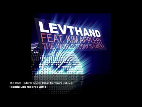 Levthand feat. Kim Appleby - The World Today Is A Mess [Sinan Mercenk's Dub Mix]