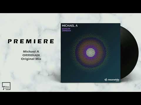 PREMIERE: Michael A - Orridian (Original Mix) [MEANWHILE RECORDINGDS]