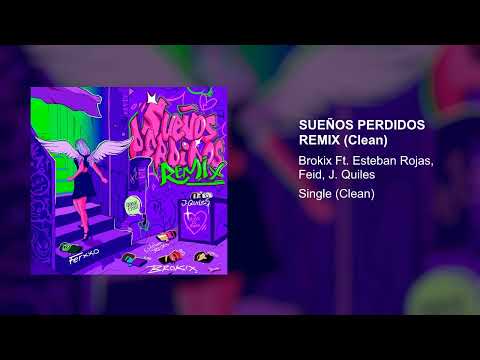 BROKIX, Esteban Rojas, Feid ft. Justin Quiles - Sueños Perdidos Remix (Clean Version)