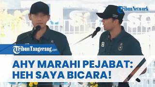 AHY EMOSI Tegur Pejabat yang Mendadak Pergi saat Diberi Pengarahan Heh Saya Bicara Mau ke Mana