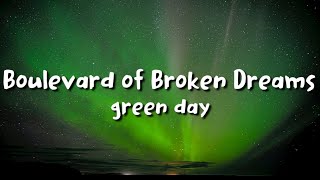 Green Day - Boulevard of Broken Dreams (lyrics)